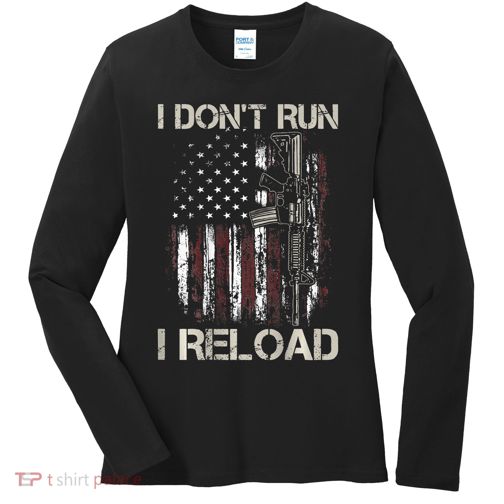 Gun American Flag I Don't Run I Reload I Dont Run Women's Long Sleeve Shirt