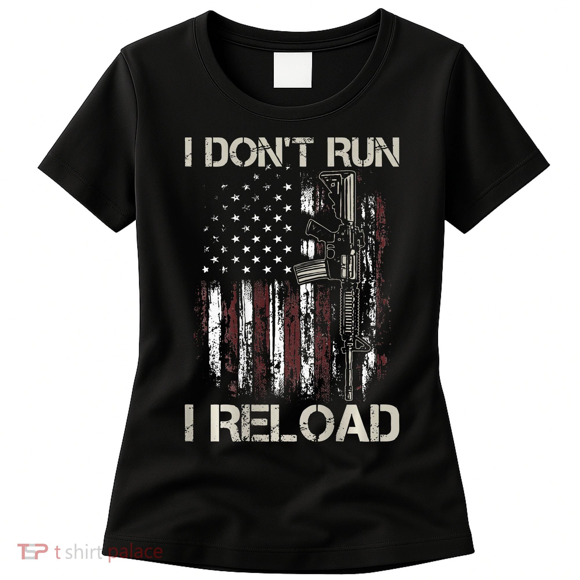 Gun American Flag I Don't Run I Reload I Dont Run Women's T-Shirt