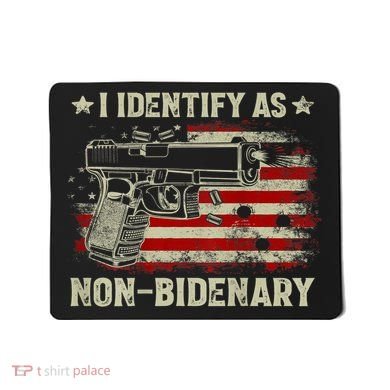 Gun American Flag Funny I Identify As NonBidenary Mousepad