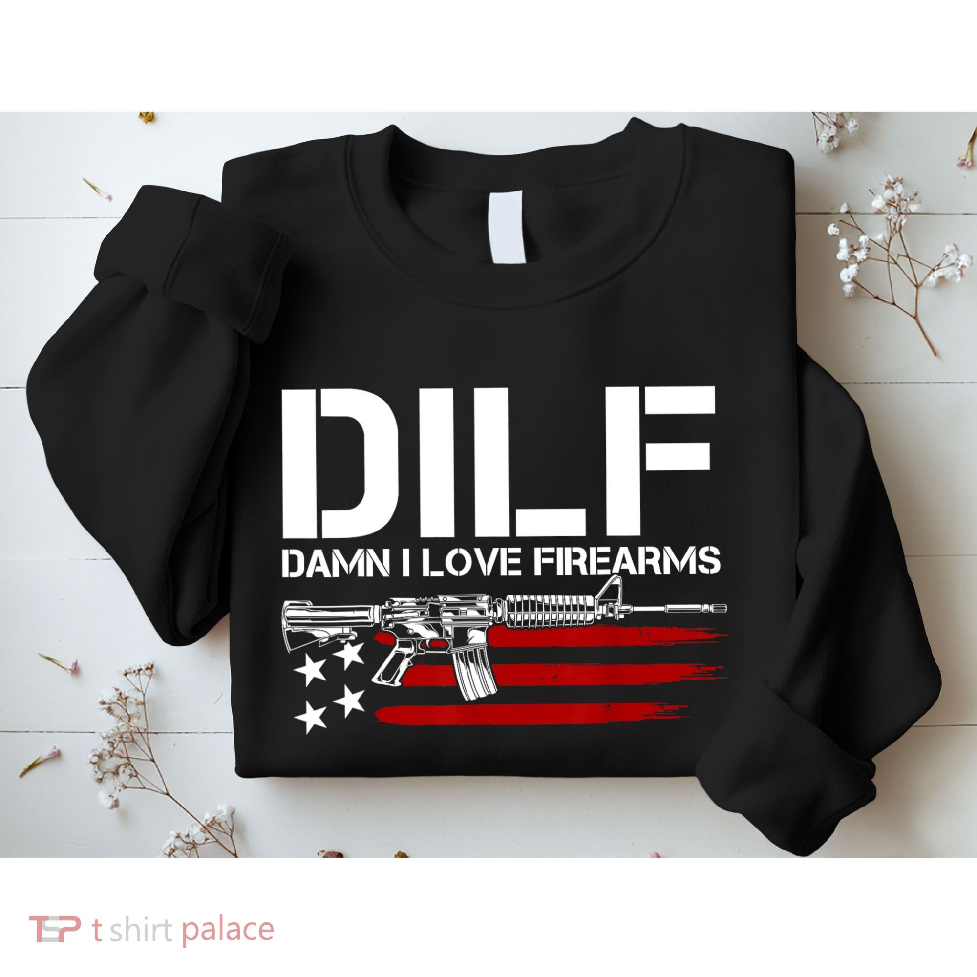 Gun American Flag DILF Damn I Love Firearms Sweatshirt