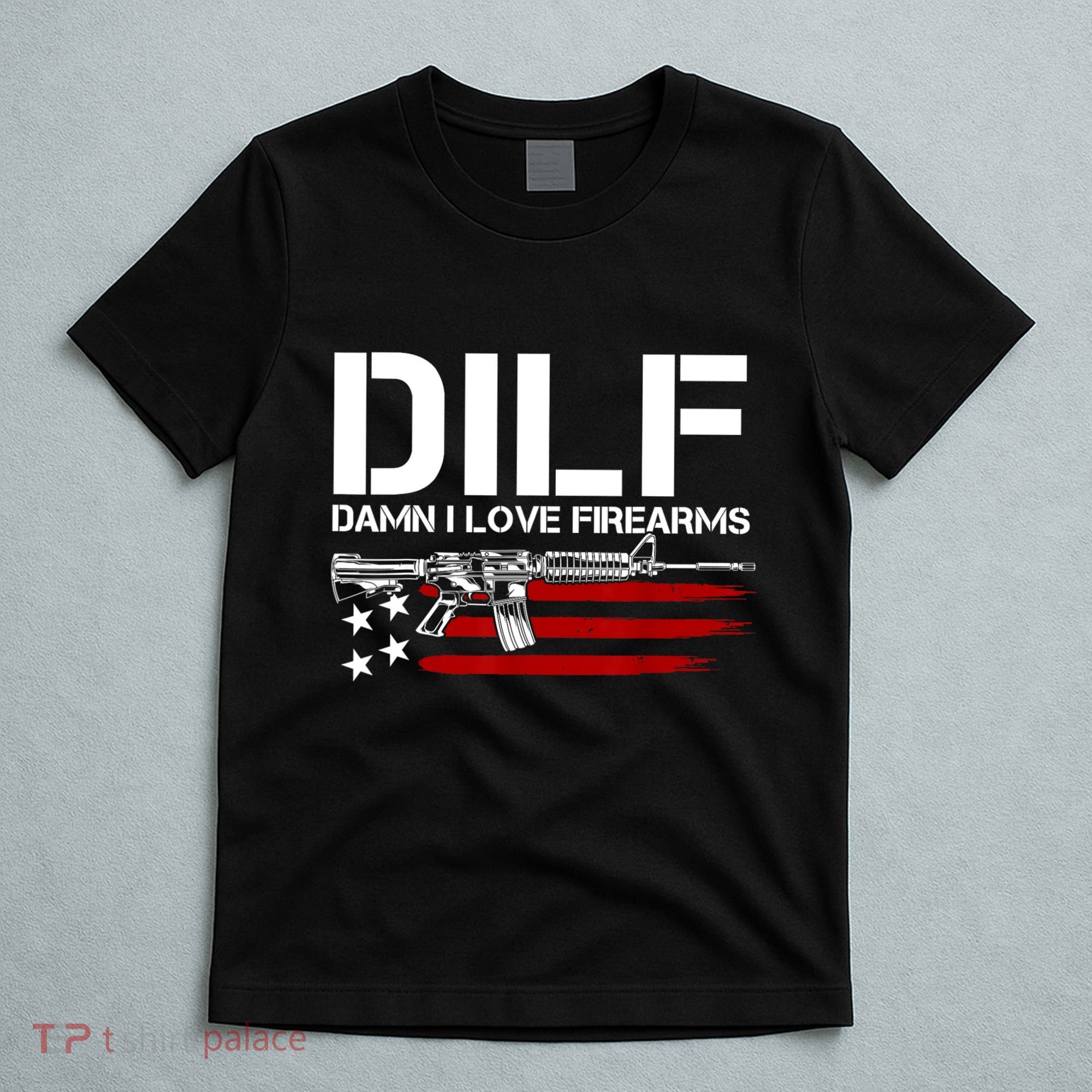Gun American Flag DILF Damn I Love Firearms T-Shirt