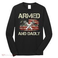 Gun American Flag Armed And Dadly Funny Deadly Fathers Day Long Sleeve Shirt thumb 0