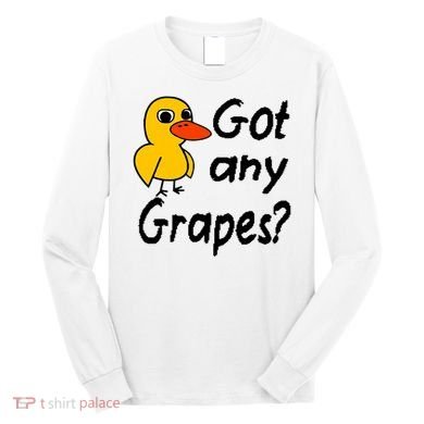 Got Any Grapes The Duck Song Long Sleeve Shirt