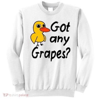 Got Any Grapes The Duck Song Sweatshirt