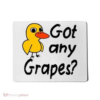 Got Any Grapes The Duck Song Mousepad