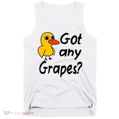 Got Any Grapes The Duck Song Tank Top
