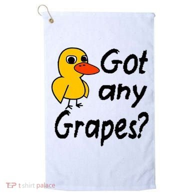 Got Any Grapes The Duck Song Golf Towel
