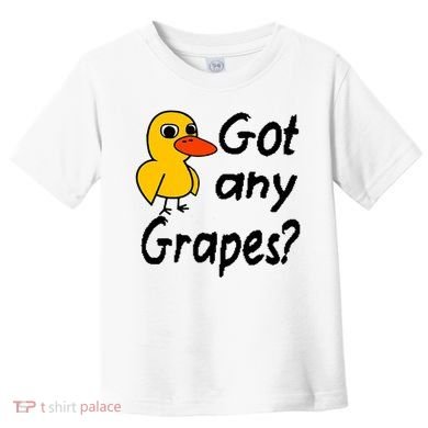 Got Any Grapes The Duck Song Toddler T-Shirt