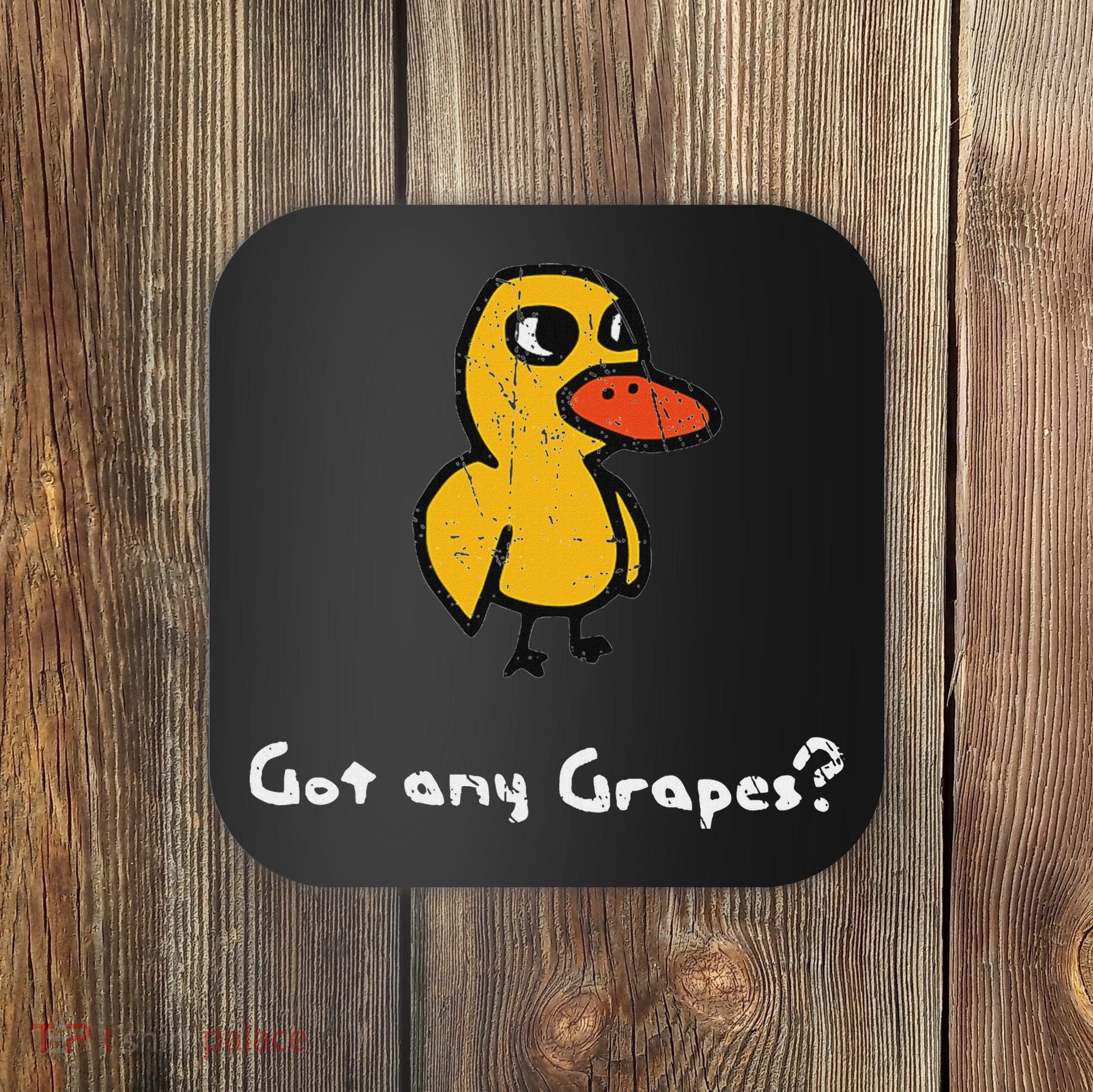 Got Any Grapes Duck Coaster