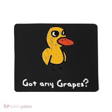 Got Any Grapes Duck Mousepad