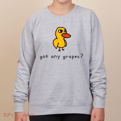 Got Any Grapes? Funny Women's Sweatshirt