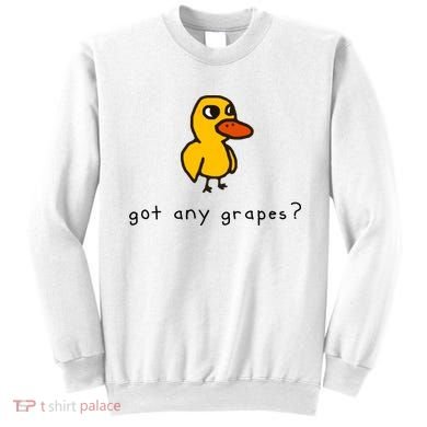 Got Any Grapes? Funny Sweatshirt