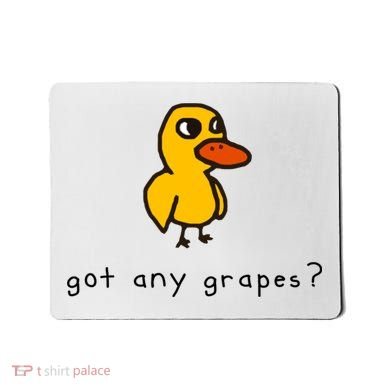 Got Any Grapes? Funny Mousepad