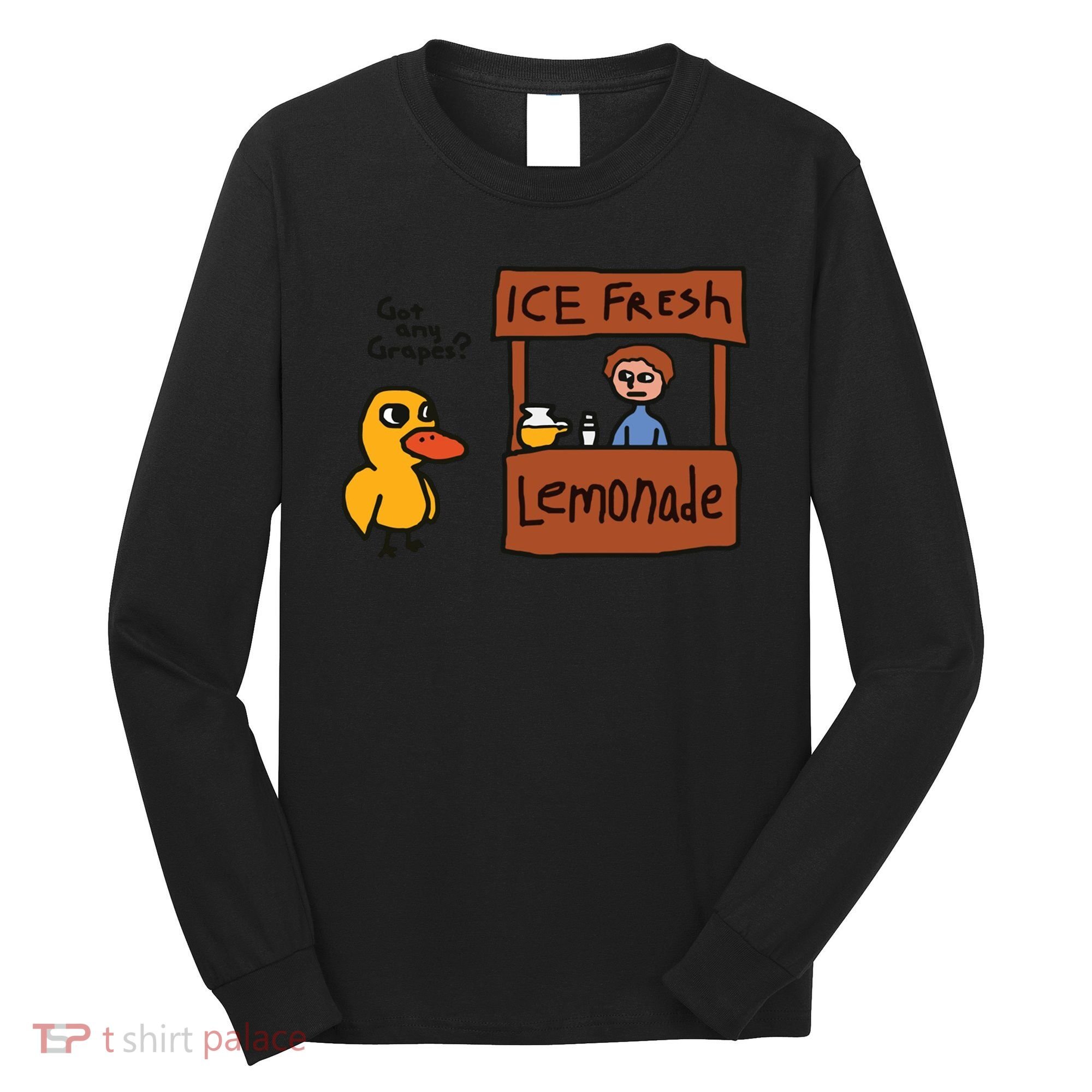 Got Any Grapes Funny Duck Ice Fresh Lemonade Long Sleeve Shirt