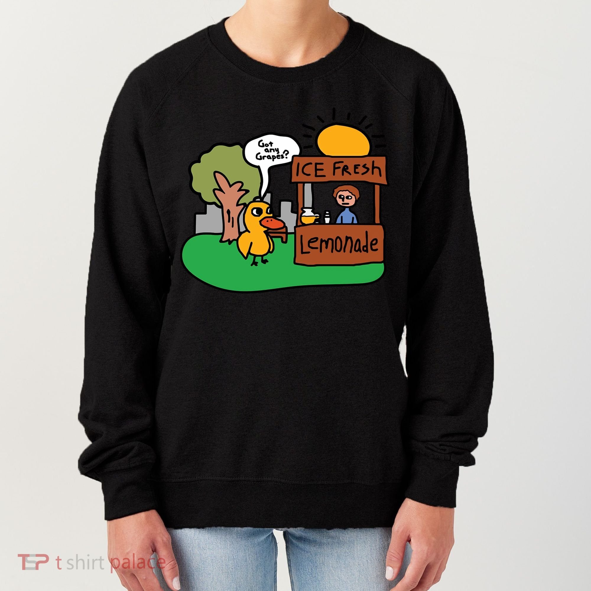 Got Any Grapes Ice Fresh Lemonade Funny Duck Women's Sweatshirt