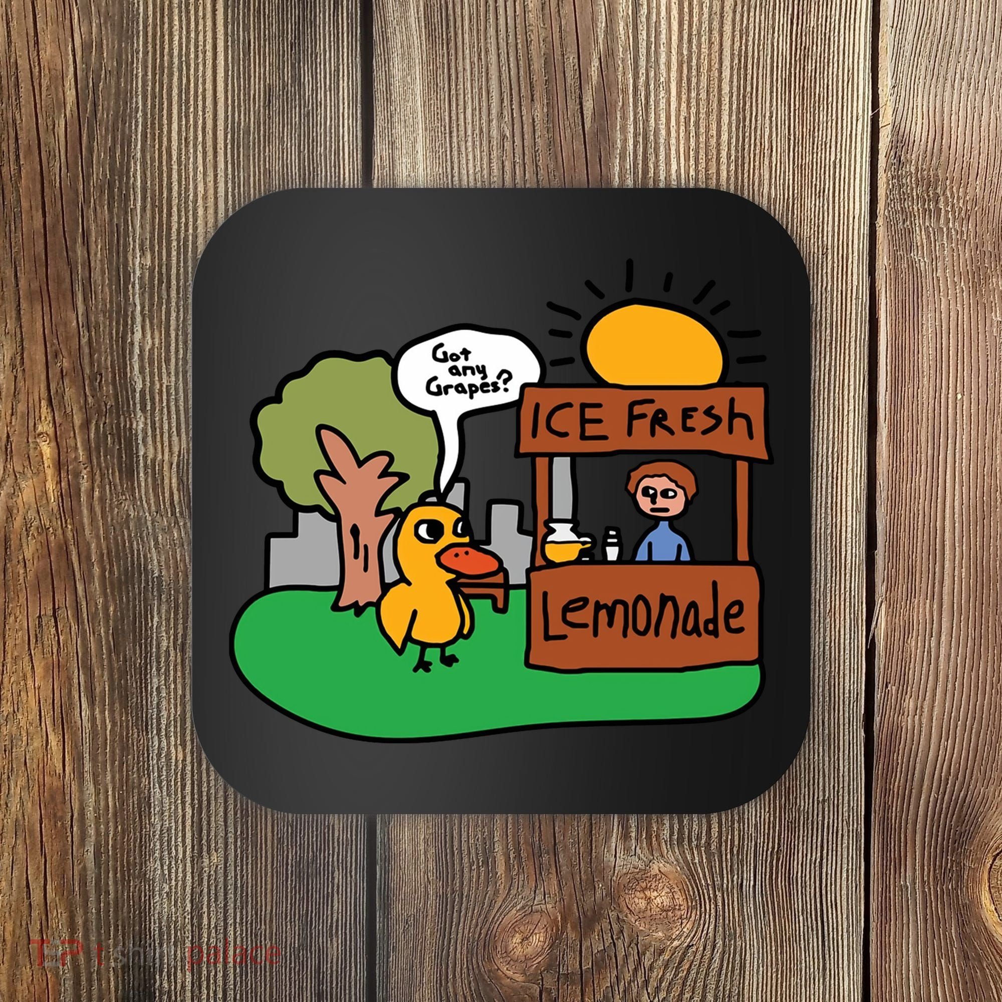 Got Any Grapes Ice Fresh Lemonade Funny Duck Coaster