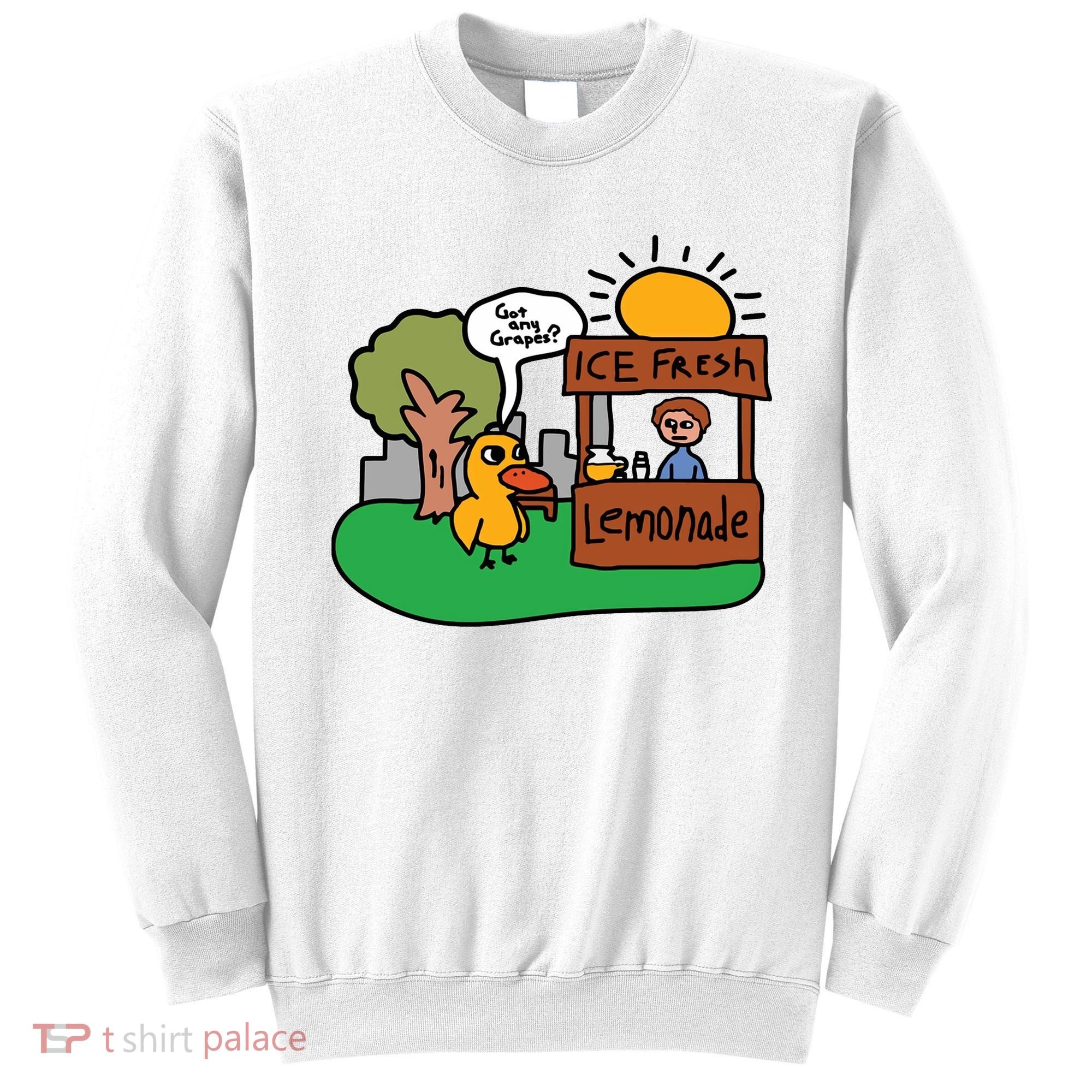 Got Any Grapes Ice Fresh Lemonade Funny Duck Sweatshirt