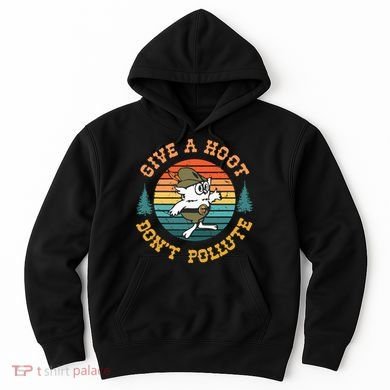 Give A Hoot DonT Pollute Hoodie