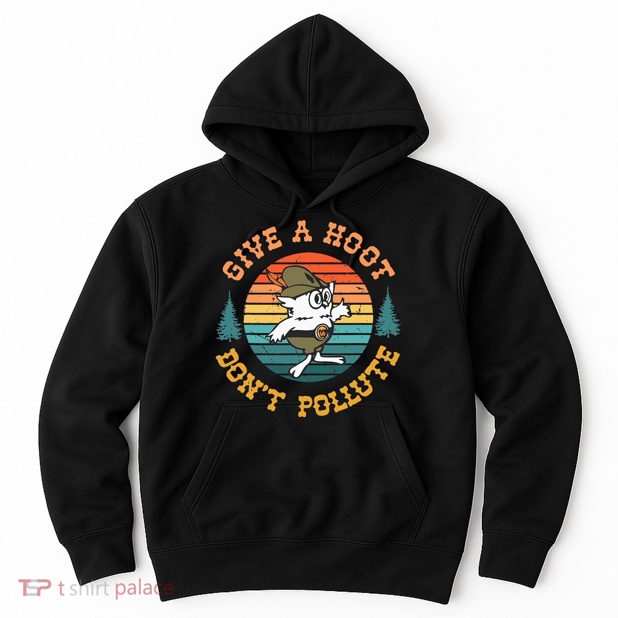 Give A Hoot DonT Pollute Hoodie