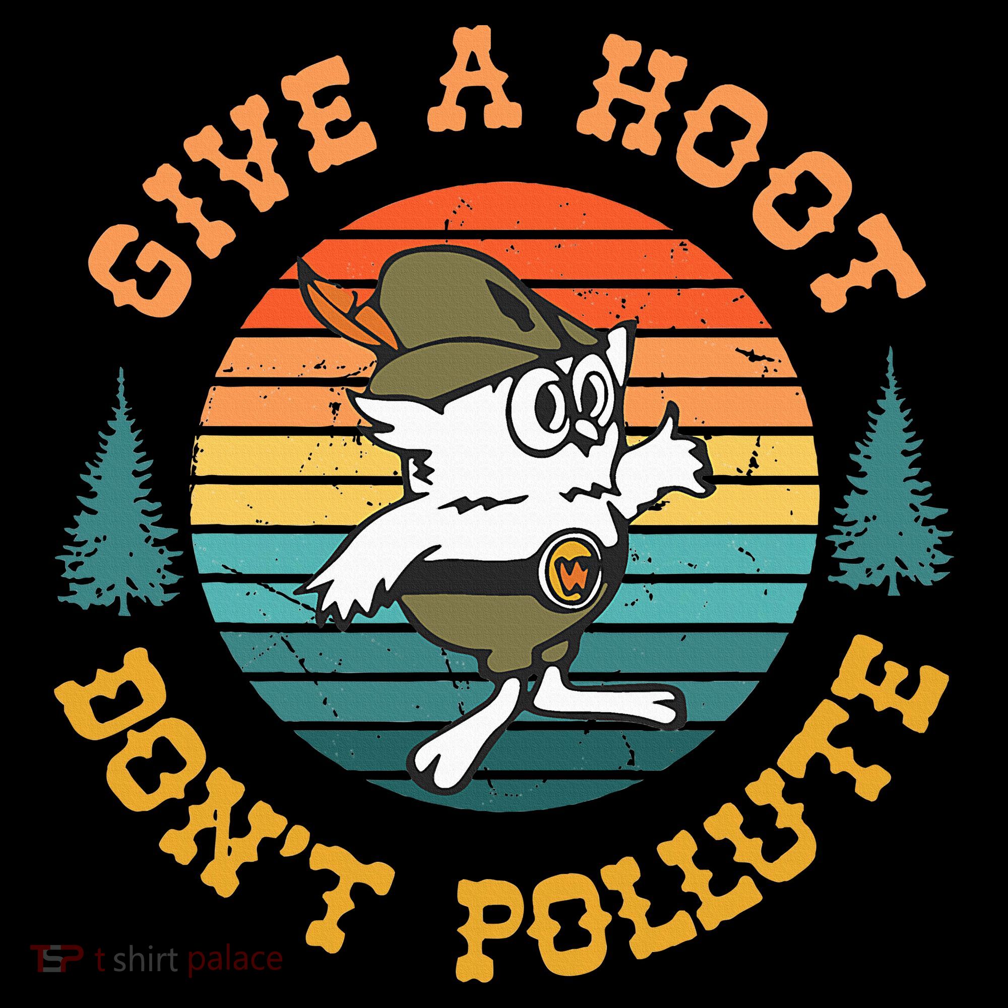 Give A Hoot DonT Pollute Hoodie