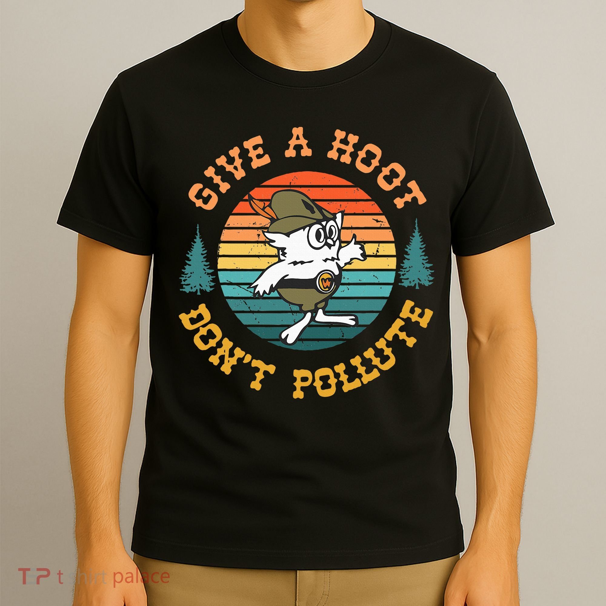 Give A Hoot DonT Pollute T-Shirt