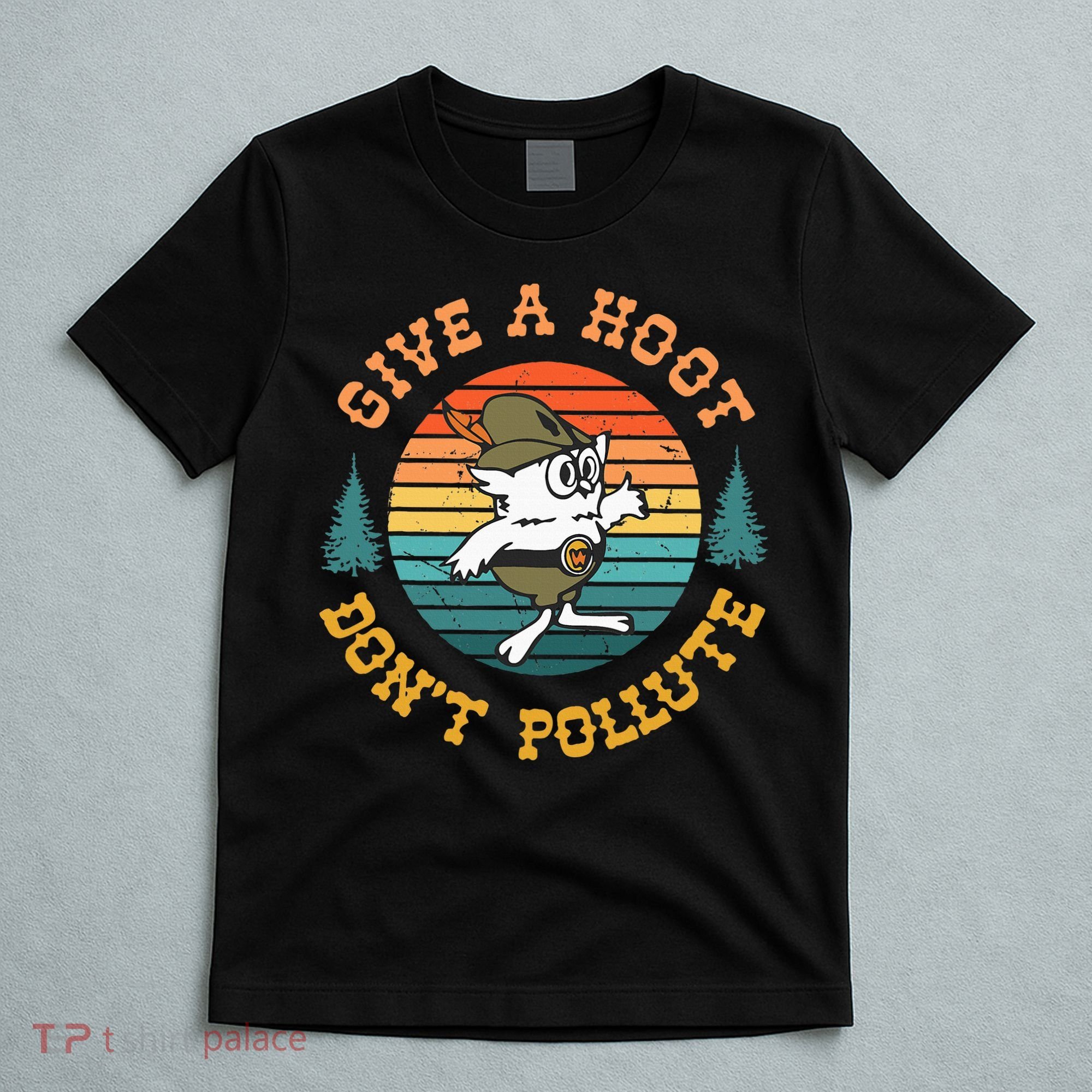 Give A Hoot DonT Pollute T-Shirt