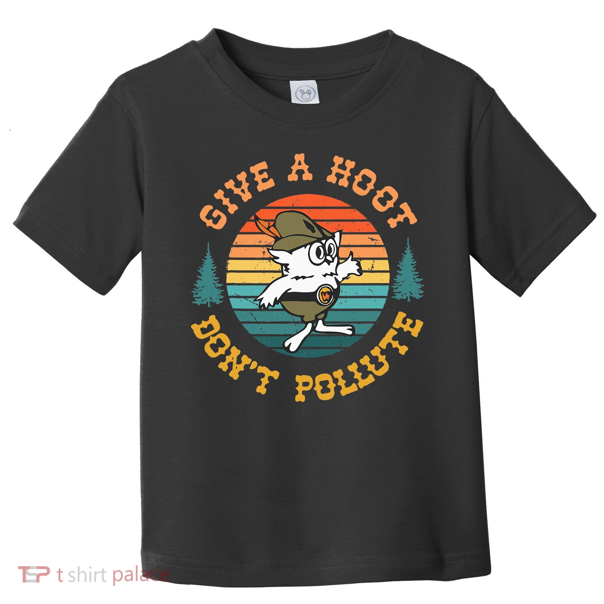 Give A Hoot DonT Pollute Toddler T-Shirt
