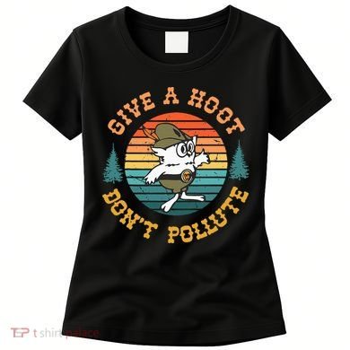 Give A Hoot DonT Pollute Women's T-Shirt