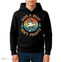 Give A Hoot DonT Pollute Kids Hoodie thumb 4