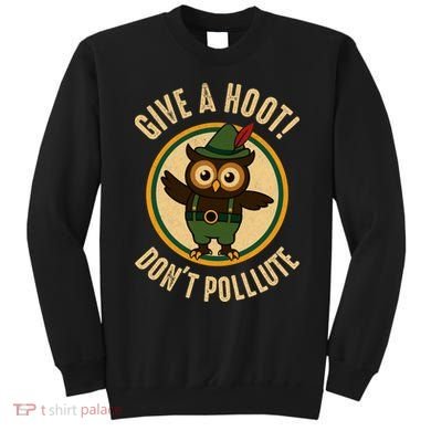 Give A Hoot! Don't Pollute Owl Eco-Friendly Sweatshirt