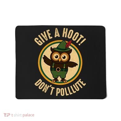 Give A Hoot! Don't Pollute Owl Eco-Friendly Mousepad