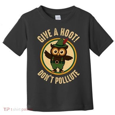 Give A Hoot! Don't Pollute Owl Eco-Friendly Toddler T-Shirt