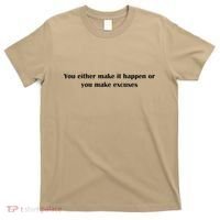 Get After It Make It Happen Or Make Excuses T-Shirt thumb 0