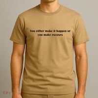 Get After It Make It Happen Or Make Excuses T-Shirt thumb 3