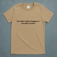 Get After It Make It Happen Or Make Excuses T-Shirt thumb 5
