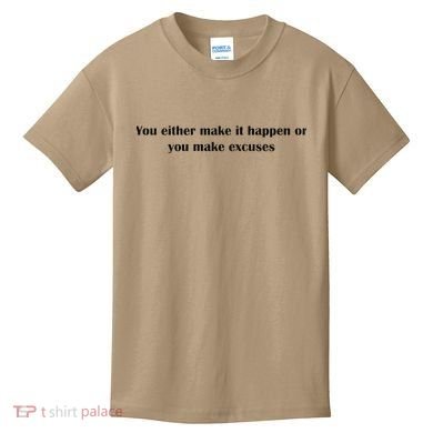Get After It Make It Happen Or Make Excuses Kids T-Shirt