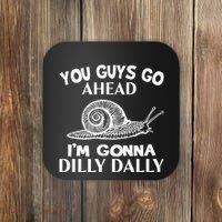Go Ahead I Am Gonna Dilly Dall Funny Snail Minimalistic Coaster thumb 0
