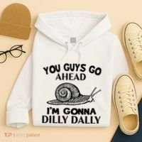 Go Ahead I Am Gonna Dilly Dall Funny Snail Minimalistic Hoodie thumb 4