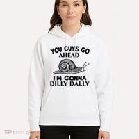 Go Ahead I Am Gonna Dilly Dall Funny Snail Minimalistic Hoodie thumb 5
