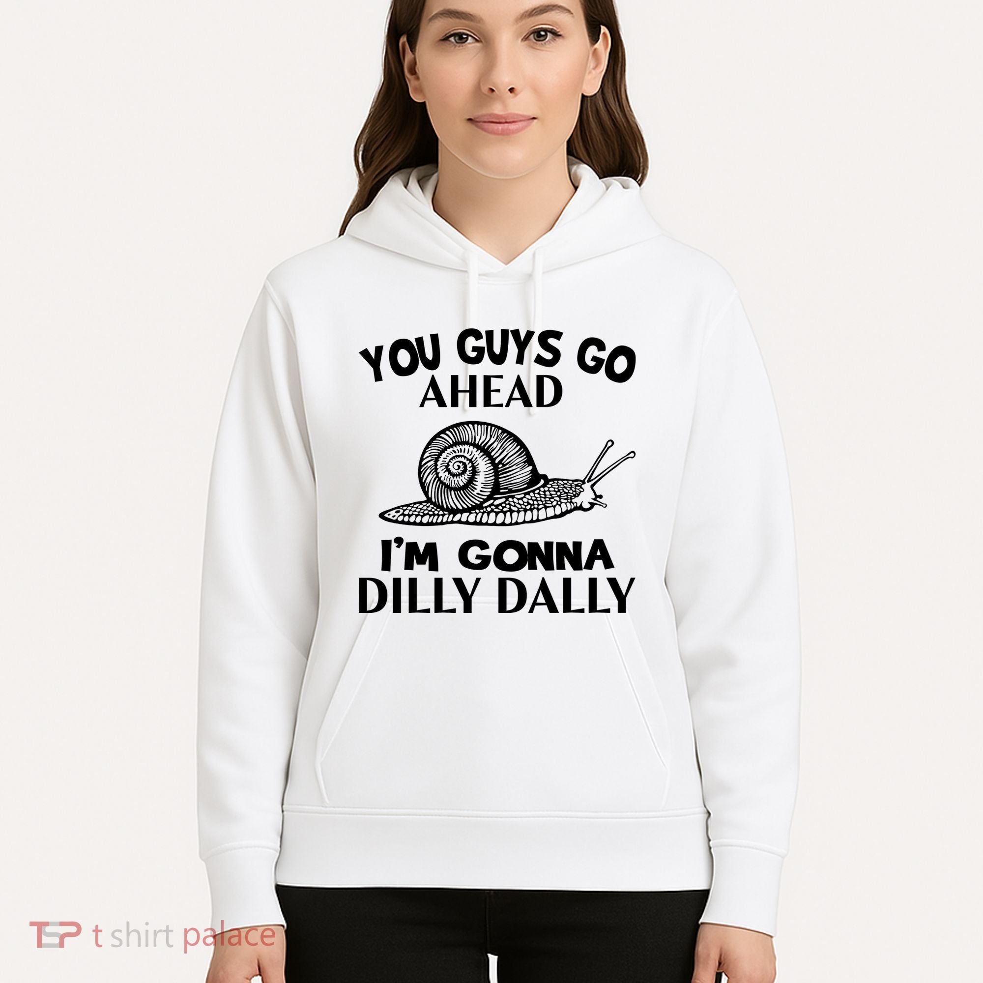 Go Ahead I Am Gonna Dilly Dall Funny Snail Minimalistic Hoodie