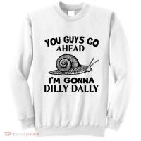 Go Ahead I Am Gonna Dilly Dall Funny Snail Minimalistic Sweatshirt thumb 0