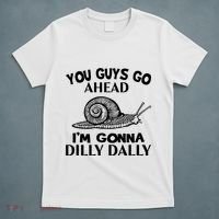Go Ahead I Am Gonna Dilly Dall Funny Snail Minimalistic T-Shirt thumb 5