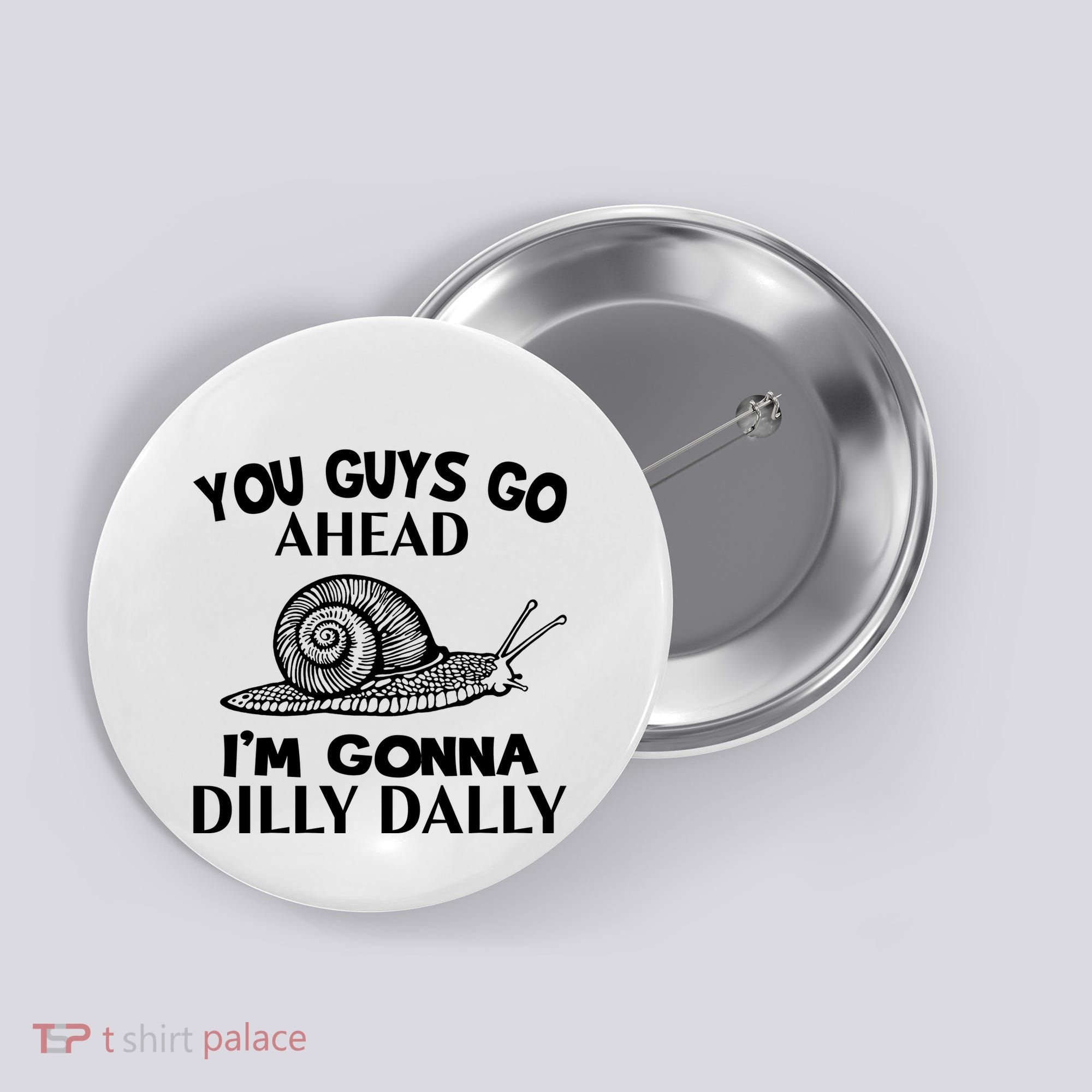 Go Ahead I Am Gonna Dilly Dall Funny Snail Minimalistic Button