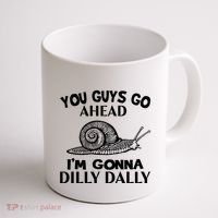 Go Ahead I Am Gonna Dilly Dall Funny Snail Minimalistic Coffee Mug thumb 1