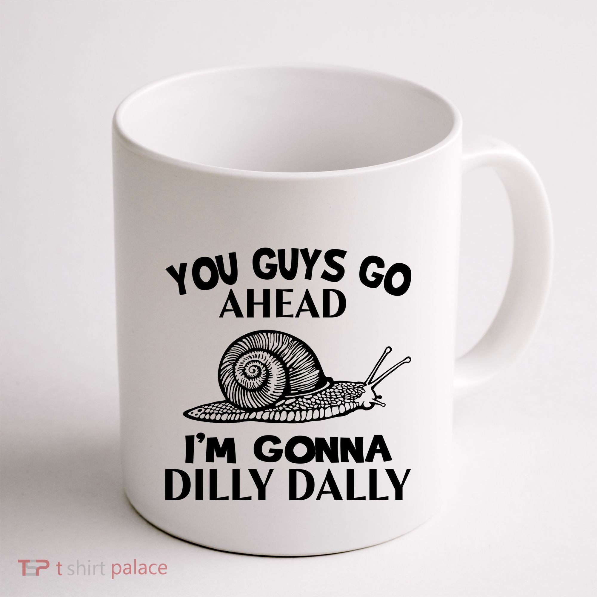 Go Ahead I Am Gonna Dilly Dall Funny Snail Minimalistic Coffee Mug