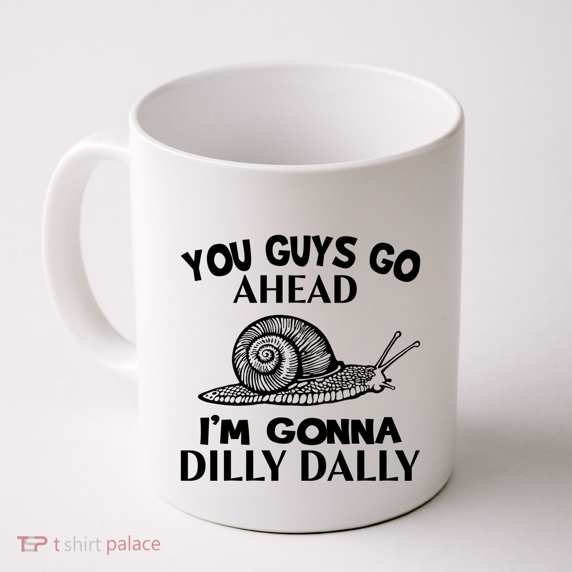 Go Ahead I Am Gonna Dilly Dall Funny Snail Minimalistic Coffee Mug