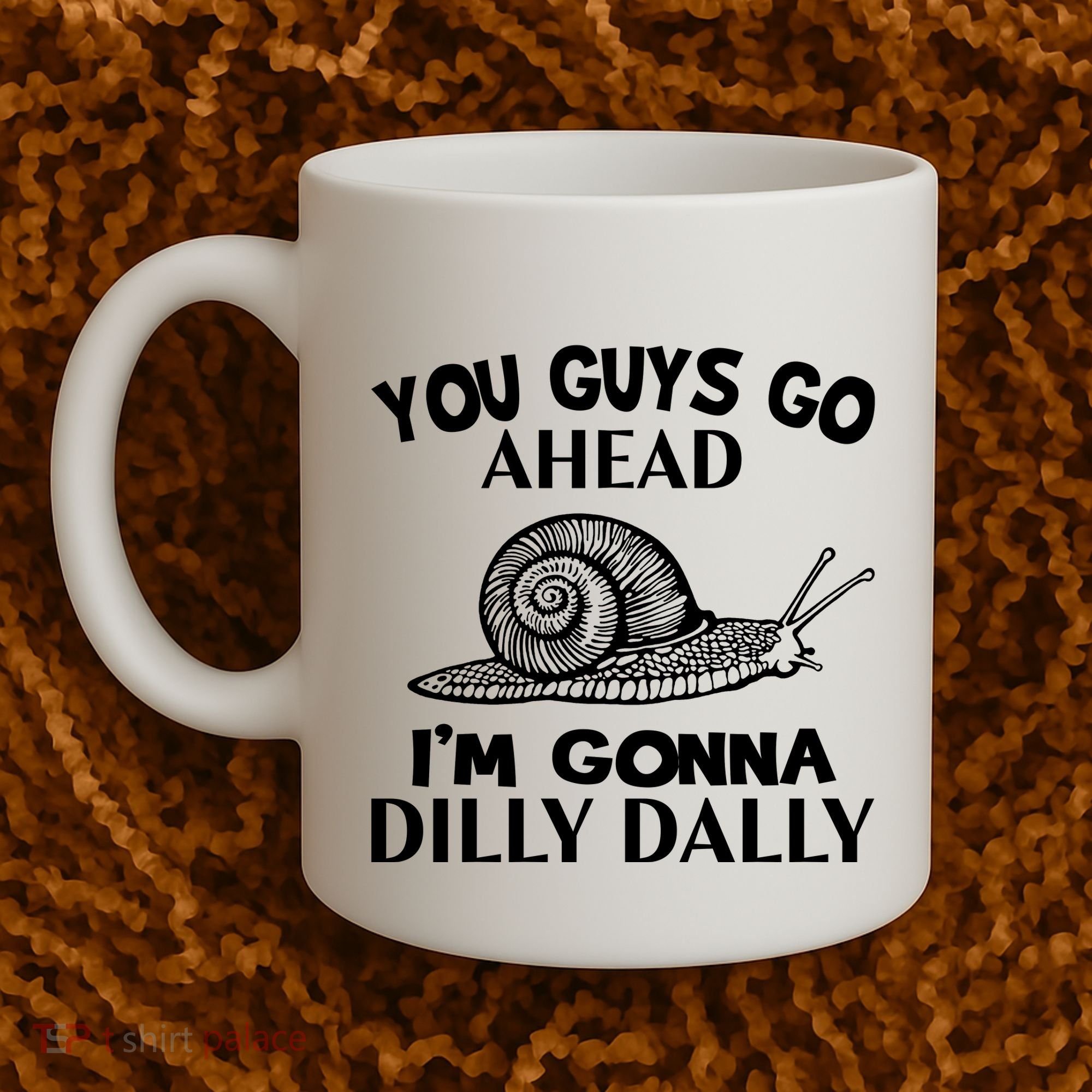 Go Ahead I Am Gonna Dilly Dall Funny Snail Minimalistic Coffee Mug