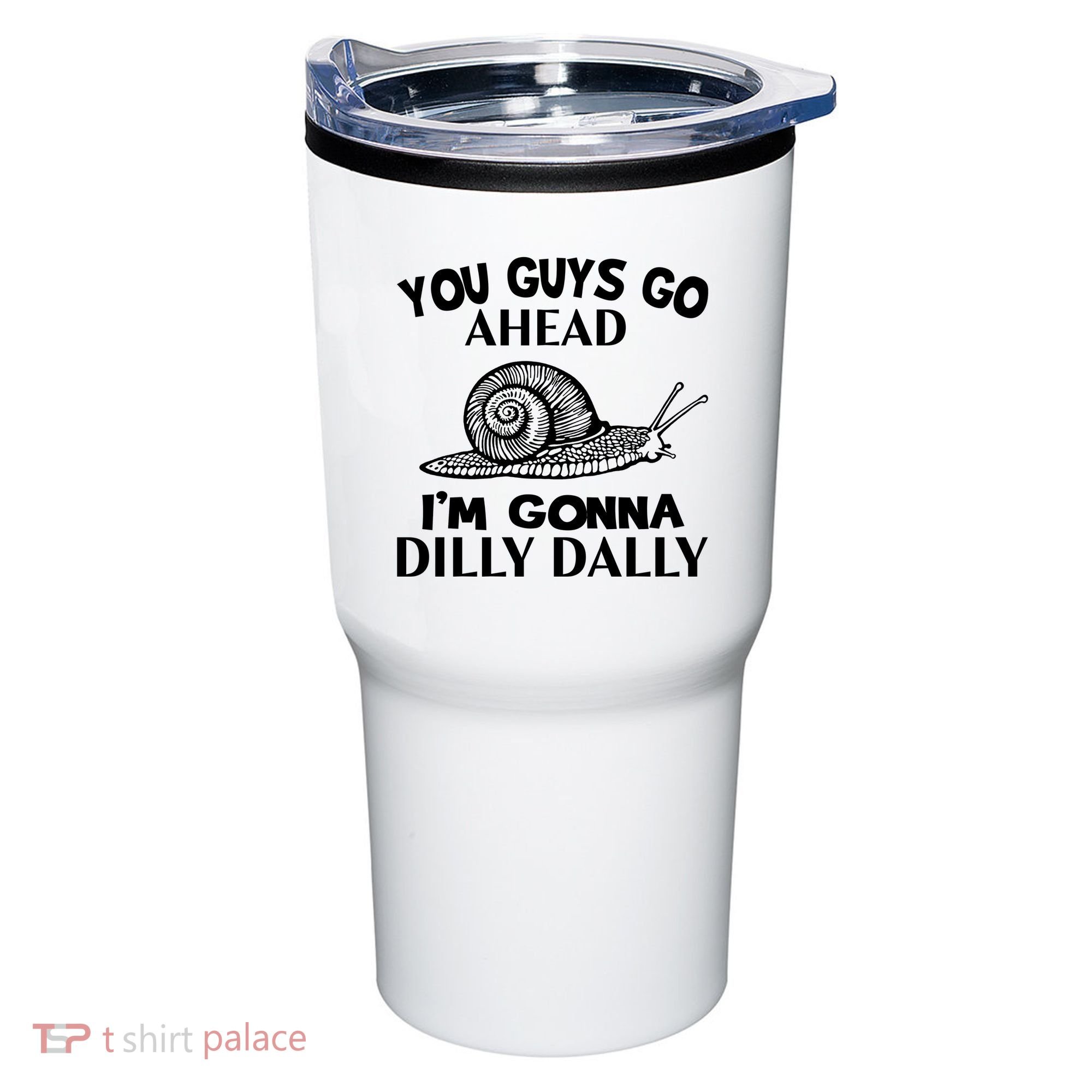 Go Ahead I Am Gonna Dilly Dall Funny Snail Minimalistic Tumbler