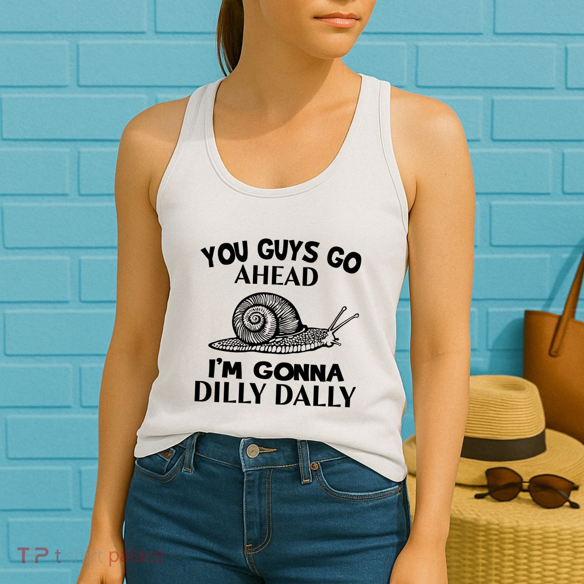 Go Ahead I Am Gonna Dilly Dall Funny Snail Minimalistic Women's Tank Top