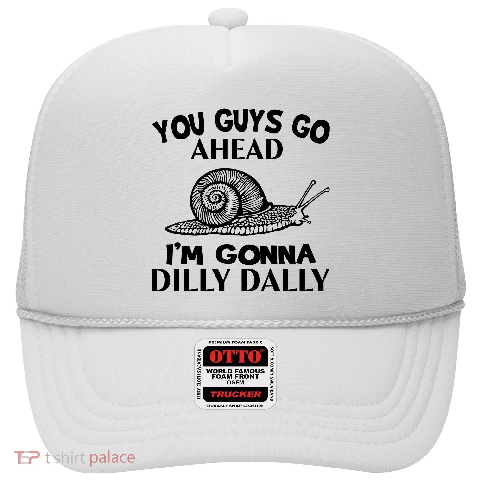 Go Ahead I Am Gonna Dilly Dall Funny Snail Minimalistic Hat